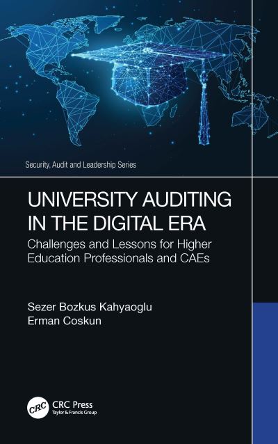 Cover for Kahyaoglu, Sezer Bozkus (Uni of South Africa Financial Gov Dep, South Africa) · University Auditing in the Digital Era: Challenges and Lessons for Higher Education Professionals and CAEs - Security, Audit and Leadership Series (Hardcover Book) (2022)