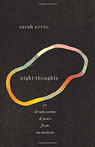 Cover for Sarah Arvio · Night Thoughts: 70 Dream Poems &amp; Notes from an Analysis (Paperback Book) [Reprint edition] (2014)