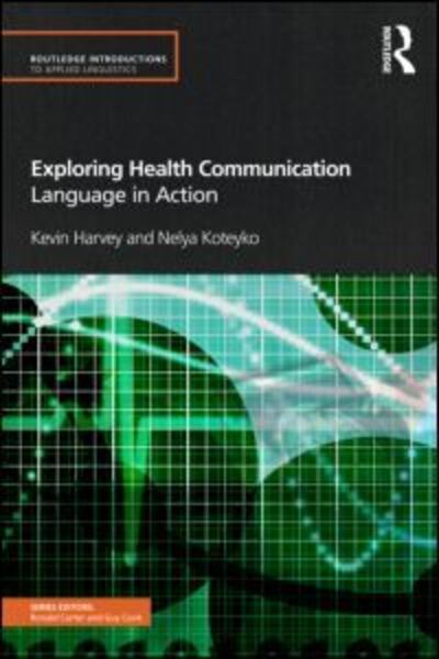 Cover for Kevin Harvey · Exploring Health Communication: Language in Action - Routledge Introductions to Applied Linguistics (Paperback Book) (2012)