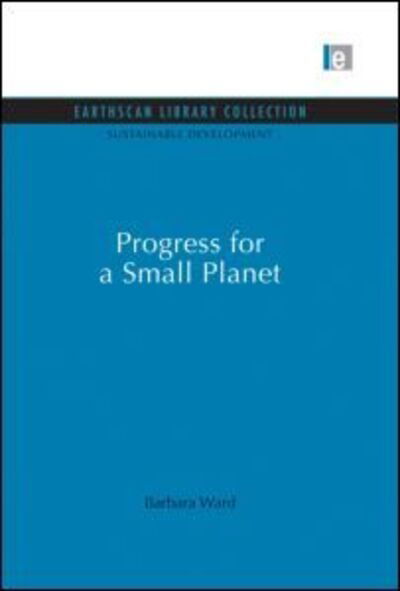 Cover for Barbara Ward · Progress for a Small Planet - Sustainable Development Set (Paperback Book) [Reprint edition] (2013)