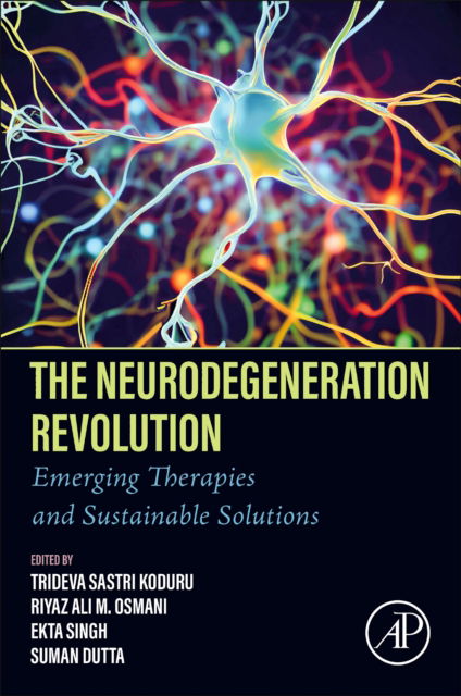 K. Trideva Sastri · The Neurodegeneration Revolution: Emerging Therapies and Sustainable Solutions (Paperback Book) (2024)