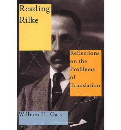 Cover for William H. Gass · Reading Rilke Reflections On The Problems Of Translations (Paperback Book) (2000)