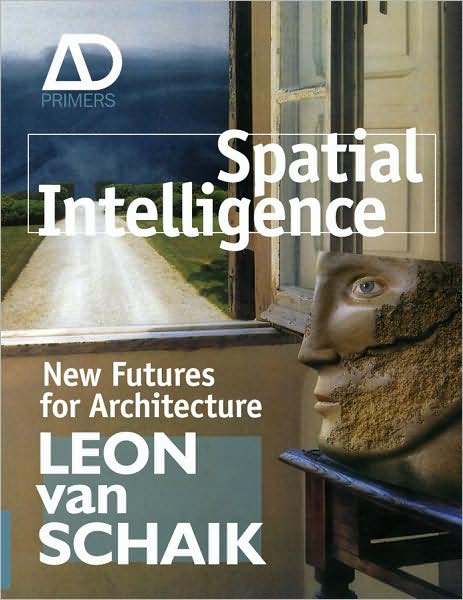 Cover for Leon Van Schaik · Spatial Intelligence: New Futures for Architecture - Architectural Design Primer (Hardcover Book) (2008)