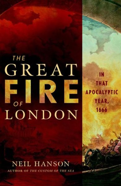 Cover for Neil Hanson · The Great Fire of London: in That Apocalyptic Year, 1666 (Inbunden Bok) (2002)