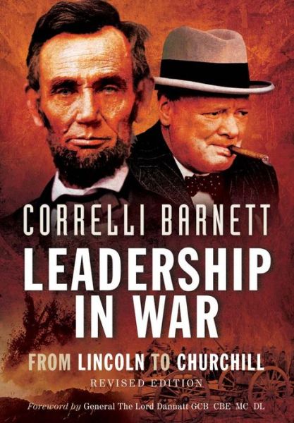 Cover for Correlli Barnett · Leadership in War: from Lincoln to Churchill, Revised Edition (Paperback Book) [Revised edition] (2014)