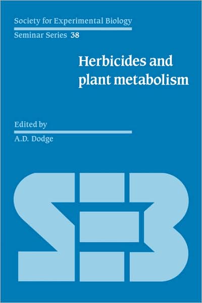 Cover for Society for Experimental Biology (Great Britain) · Herbicides and Plant Metabolism - Society for Experimental Biology Seminar Series (Hardcover Book) (1990)