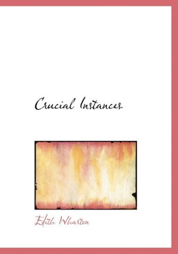 Crucial Instances - Edith Wharton - Böcker - BiblioLife - 9780554225227 - 18 augusti 2008