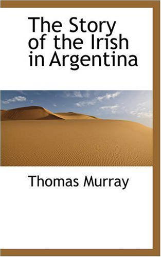 Cover for Thomas Murray · The Story of the Irish in Argentina (Paperback Book) (2008)