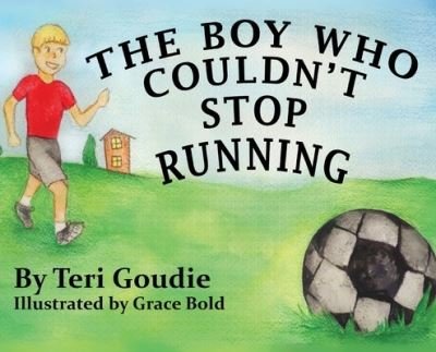 Cover for Goudie Teri Goudie · The Boy Who Couldn't Stop Running (Hardcover Book) (2022)