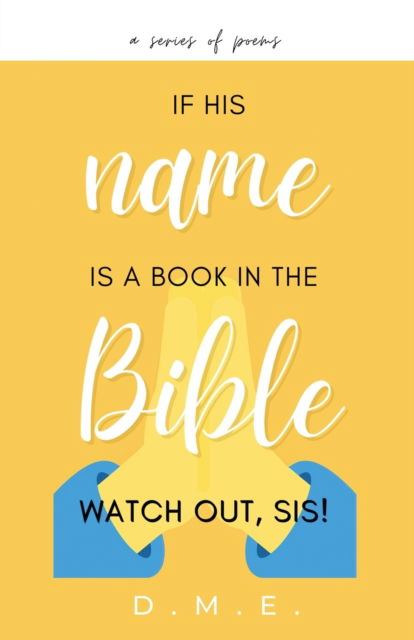 Cover for Delle Marianette Erracho · If His Name Is A Book In The Bible, Watch Out, Sis! (Paperback Book) (2022)