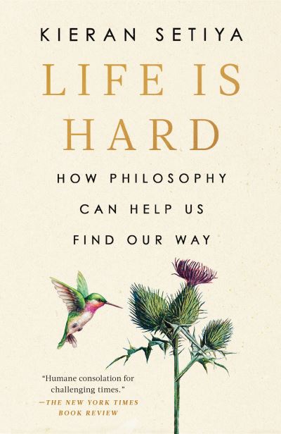 Life Is Hard - Kieran Setiya - Books - Penguin Publishing Group - 9780593538227 - October 3, 2023