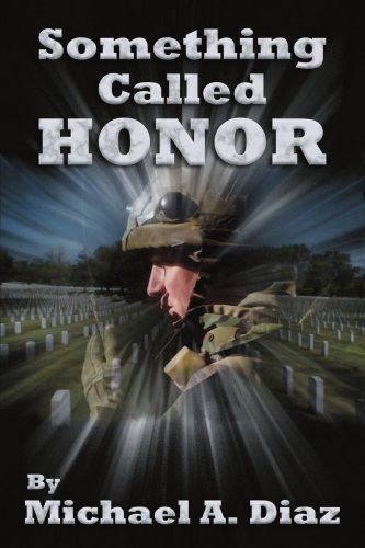 Something Called Honor - Michael Diaz - Books - iUniverse - 9780595307227 - January 5, 2004