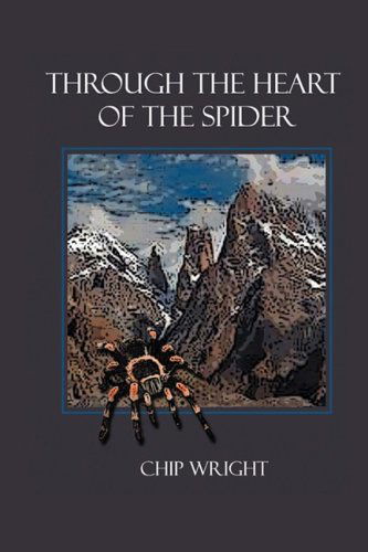 Through the Heart of the Spider - Chip Wright - Livros - iUniverse - 9780595480227 - 18 de dezembro de 2008