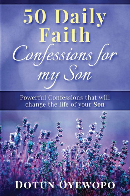 Cover for Dotun Oyewopo · 50 Daily Faith Confessions for My Son (Paperback Book) (2022)