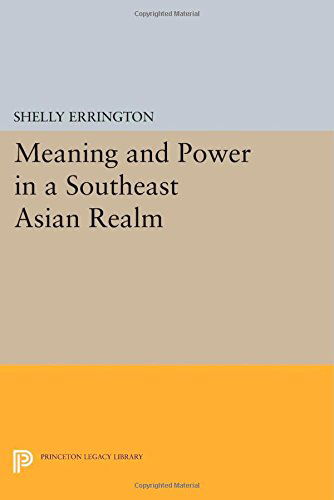 Cover for Shelly Errington · Meaning and Power in a Southeast Asian Realm - Princeton Legacy Library (Paperback Book) (2014)
