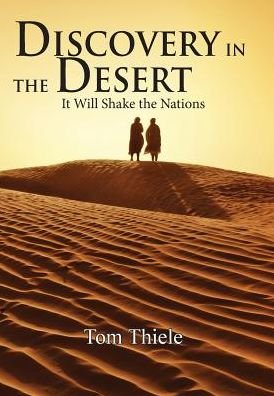 Tom Thiele · Discovery in the Desert: It Will Shake the Nations (Hardcover Book) (2011)