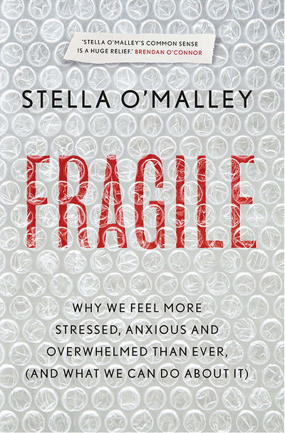 Cover for Stella O'Malley · Fragile: Why we feel more anxious, stressed and overwhelmed than ever, and what we can do about it (Pocketbok) (2019)