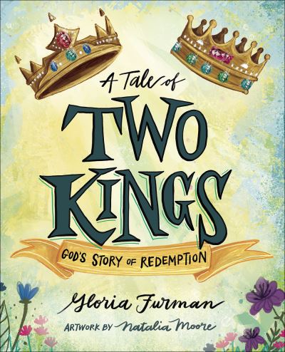 Tale of Two Kings God's Story of Redemption - Gloria Furman - Kirjat - Harvest House Publishers - 9780736980227 - tiistai 2. maaliskuuta 2021