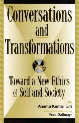 Cover for Ananta Kumar Giri · Conversations and Transformations: Toward a New Ethics of Self and Society - Global Encounters: Studies in Comparative Political Theory (Paperback Book) (2001)