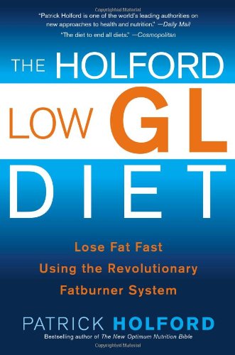 The Holford Low Gl Diet: Lose Fat Fast Using the Revolutionary Fatburner System - Patrick Holford - Books - Atria Books - 9780743287227 - February 7, 2006