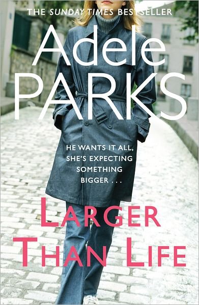 Cover for Adele Parks · Larger than Life: Someone has been keeping a secret... (Paperback Book) (2012)
