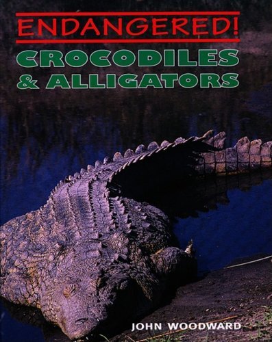 Cover for John Woodward · Crocodiles &amp; Alligators (Endangered!) (Hardcover bog) (1999)