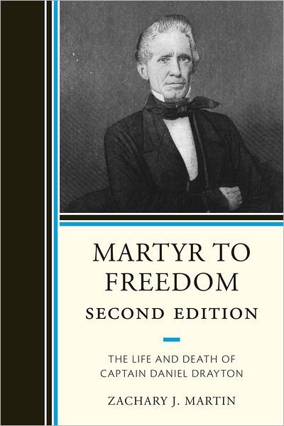 Cover for Zachary Martin · Martyr To Freedom: The Life and Death of Captain Daniel Drayton (Paperback Book) [Second edition] (2011)
