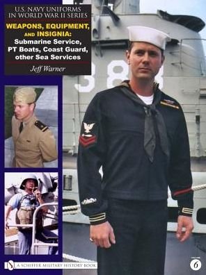 Cover for Jeff Warner · U.S. Navy Uniforms in World War II Series: Weapons, Equipment, Insignia: Submarine Service, PT Boats, Coast Guard, other Sea Services (Hardcover Book) (2008)