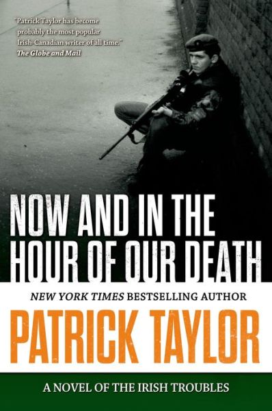 Now and in the Hour of Our Death: a Novel of the Irish Troubles - Patrick Taylor - Books - Forge - 9780765335227 - May 5, 2015