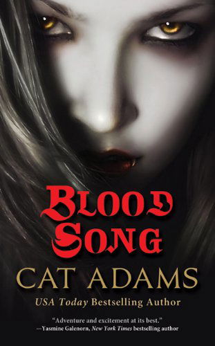 Blood Song: Book 1 of the Blood Singer Novels - The Blood Singer Novels - Cat Adams - Books - Tor Publishing Group - 9780765364227 - August 2, 2011