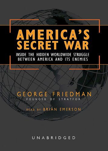 Cover for George Friedman · America's Secret War: Inside the Hidden Worldwide Struggle Between America and Its Enemies, Library Edition (Audiobook (CD)) [Mp3 Una edition] (2004)