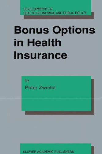 Bonus Options in Health Insurance - Developments in Health Economics and Public Policy - Peter Zweifel - Books - Springer - 9780792317227 - May 31, 1992