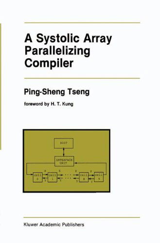 Cover for Ping-Sheng Tseng · A Systolic Array Parallelizing Compiler - The Springer International Series in Engineering and Computer Science (Hardcover Book) [1990 edition] (1990)