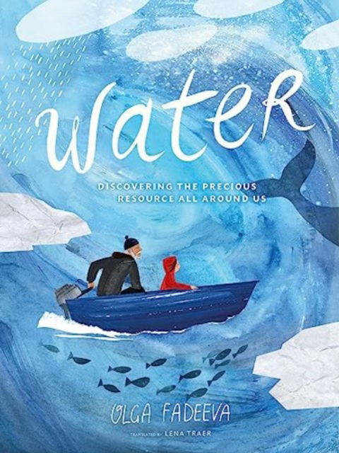 Cover for Olga Fadeeva · Water: Discovering the Precious Resource All Around Us - Spectacular Steam for Curious Readers (Sscr) (Hardcover Book) (2024)