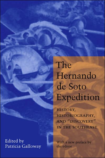 Cover for Patricia Kay Galloway · The Hernando de Soto Expedition: History, Historiography, and &quot;Discovery&quot; in the Southeast (Paperback Book) [New edition] (2006)
