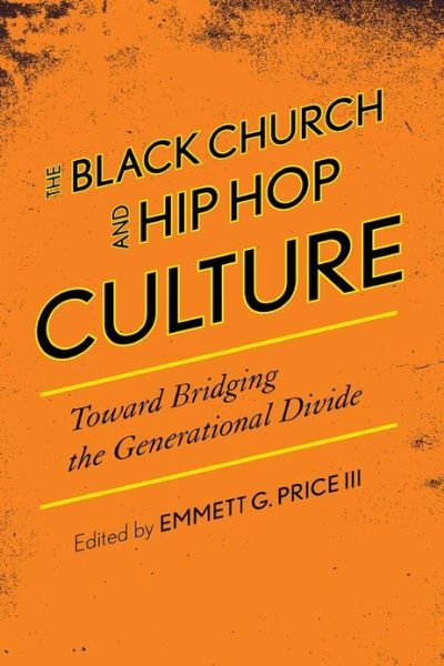 Cover for Price, Emmett G, III · The Black Church and Hip Hop Culture: Toward Bridging the Generational Divide - African American Cultural Theory and Heritage (Pocketbok) (2013)