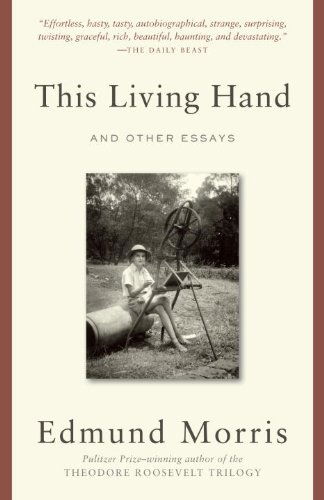 Cover for Edmund Morris · This Living Hand: and Other Essays (Paperback Book) [Reprint edition] (2013)