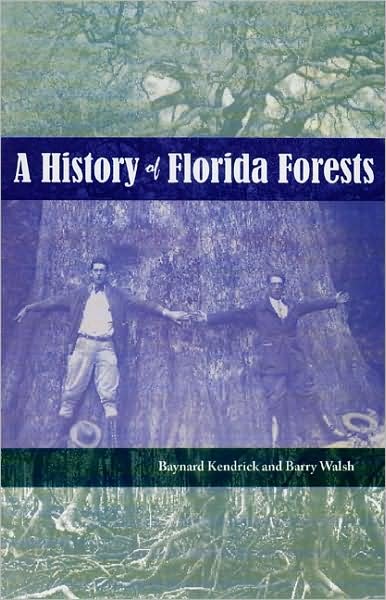 Cover for Baynard Kendrick · A History of Florida Forests (Hardcover Book) (2007)