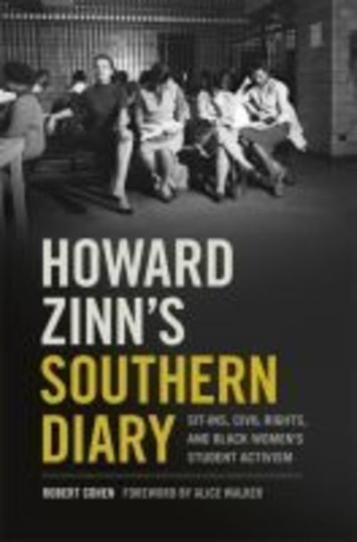 Cover for Robert Cohen · Howard Zinn's Southern Diary: Sit-ins, Civil Rights, and Black Women's Student Activism (Hardcover Book) (2018)