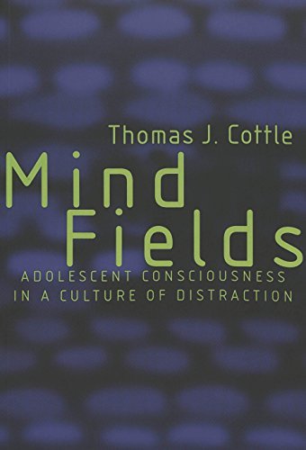 Cover for Thomas J. Cottle · Mind Fields: Adolescent Consciousness in a Culture of Distraction - Adolescent Cultures, School &amp; Society (Taschenbuch) [3 Revised edition] (2006)