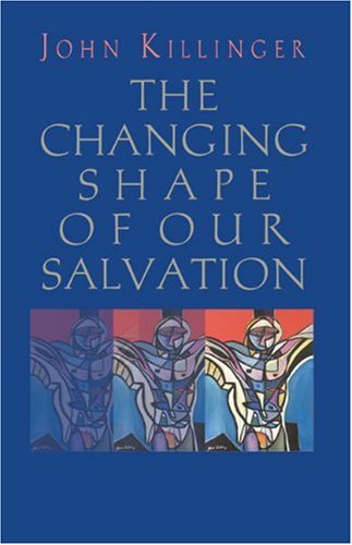 Cover for John Killinger · The Changing Shape of Our Salvation (Paperback Book) (2007)