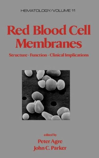 Cover for P Agre · Red Blood Cell Membranes: Structure: Function: Clinical Implications - Hematology (Hardcover Book) (1989)