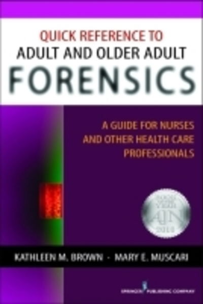 Cover for Kathleen M. Brown · Quick Reference to Adult and Older Adult Forensics: A Guide for Nurses and Other Health Care Professionals (Paperback Book) (2010)