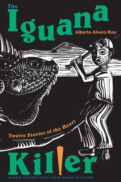 The Iguana Killer: Twelve Stories of the Heart - Alberto Alvaro Rios - Books - University of New Mexico Press - 9780826319227 - July 1, 1998