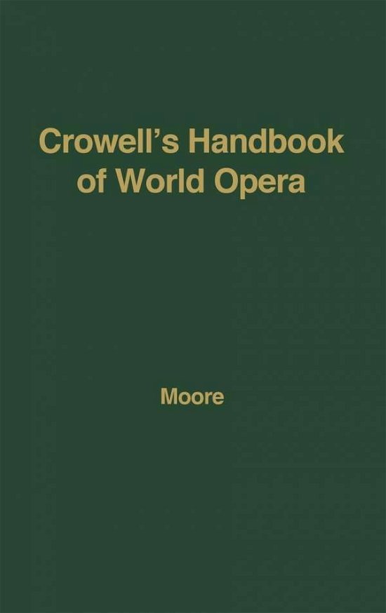 Cover for Frank Ledlie Moore · Crowell's Handbook of World Opera (Hardcover Book) [New edition] (1974)