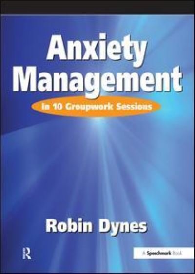 Cover for Robin Dynes · Anxiety Management: In 10 Groupwork Sessions (Pocketbok) [1 New edition] (2001)