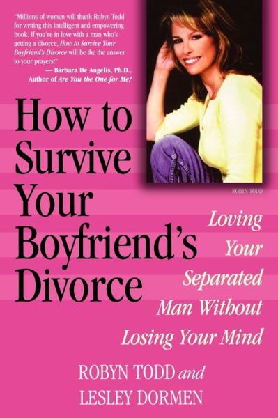 Cover for Robyn Todd · How to Survive Your Boyfriend's Divorce: Loving Your Separated Man without Losing Your Mind (Paperback Book) (2000)