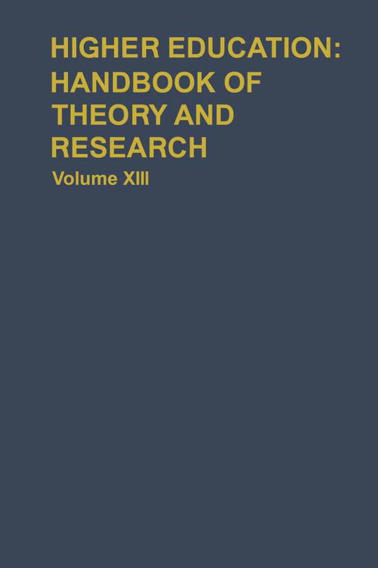 Cover for John C. Smart (College of Education, Cepr, University of Memphis, Tn, Usa) · Higher Education: Handbook of Theory and Research: Volume XIII - Higher Education: Handbook of Theory and Research (Hardcover Book) [1998 edition] (1998)