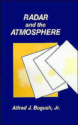 Cover for Bogush, Alfred J., J · Radar and the Atmosphere (Hardcover Book) (1989)