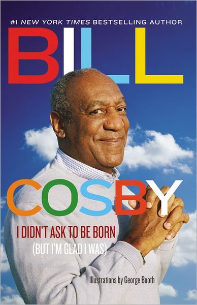 Cover for Bill Cosby · I Didn't Ask To Be Born: But I'm Glad I Was (Paperback Bog) (2012)